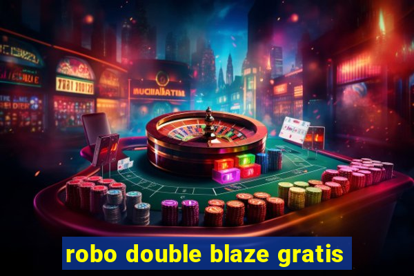 robo double blaze gratis